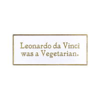 Leonardo da Vinci was a Vegetarian Enamel Pin