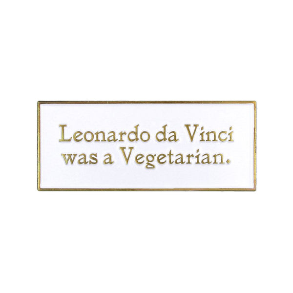 Leonardo da Vinci was a Vegetarian Enamel Pin
