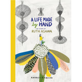 A Life Made by Hand: the Story of Ruth Asawa